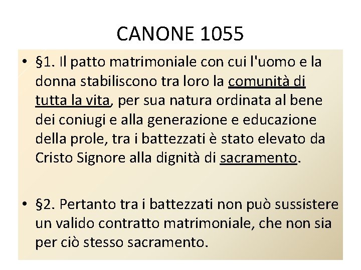 CANONE 1055 • § 1. Il patto matrimoniale con cui l'uomo e la donna