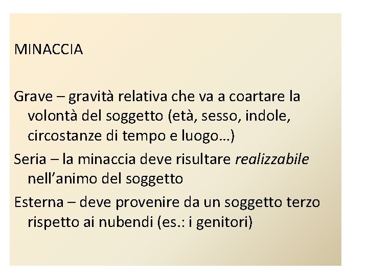 MINACCIA Grave – gravità relativa che va a coartare la volontà del soggetto (età,