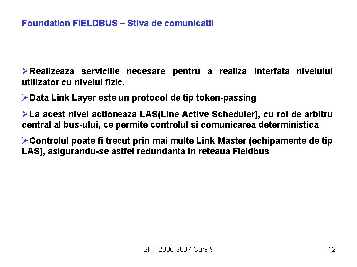 Foundation FIELDBUS – Stiva de comunicatii ØRealizeaza serviciile necesare pentru a realiza interfata nivelului