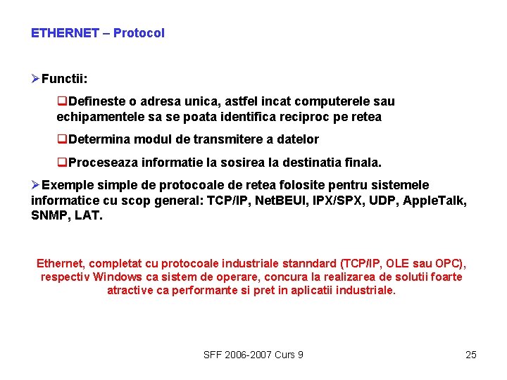 ETHERNET – Protocol ØFunctii: q. Defineste o adresa unica, astfel incat computerele sau echipamentele