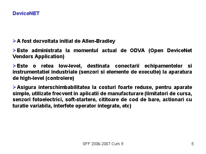 Device. NET ØA fost dezvoltata initial de Allen-Bradley ØEste administrata la momentul actual de