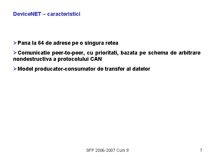 Device. NET – caracteristici ØPana la 64 de adrese pe o singura retea ØComunicatie