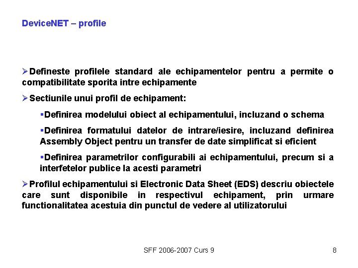 Device. NET – profile ØDefineste profilele standard ale echipamentelor pentru a permite o compatibilitate