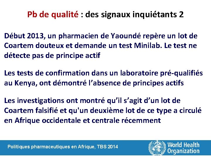 Pb de qualité : des signaux inquiétants 2 Début 2013, un pharmacien de Yaoundé