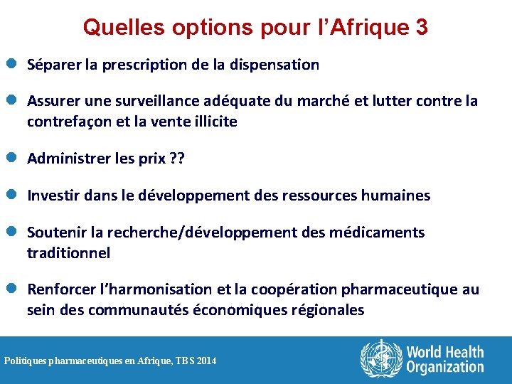 Quelles options pour l’Afrique 3 l Séparer la prescription de la dispensation l Assurer