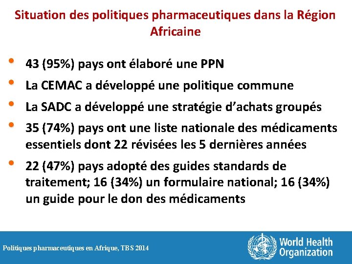 Situation des politiques pharmaceutiques dans la Région Africaine • • 43 (95%) pays ont