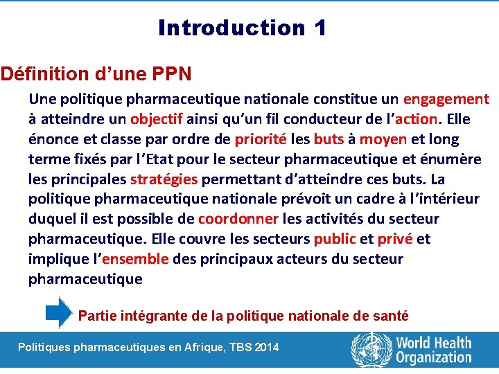 Introduction 1 Définition d’une PPN Une politique pharmaceutique nationale constitue un engagement à atteindre