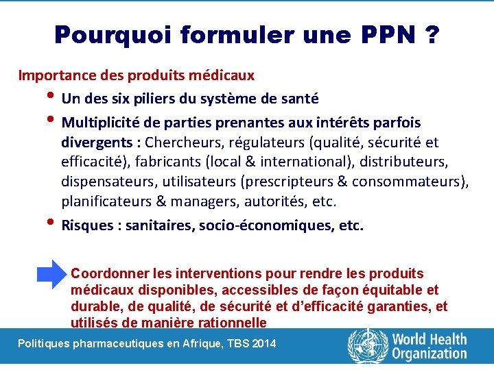 Pourquoi formuler une PPN ? Importance des produits médicaux • Un des six piliers