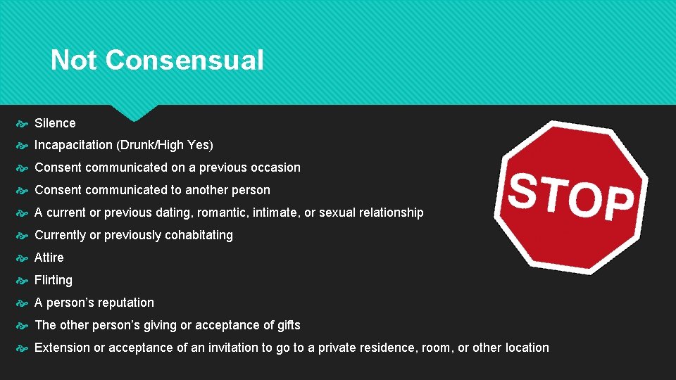 Not Consensual Silence Incapacitation (Drunk/High Yes) Consent communicated on a previous occasion Consent communicated