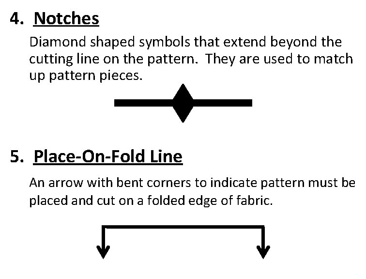 4. Notches Diamond shaped symbols that extend beyond the cutting line on the pattern.