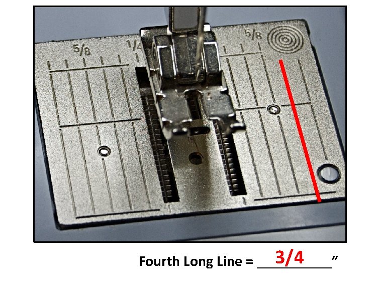 3/4 Fourth Long Line = _____” 