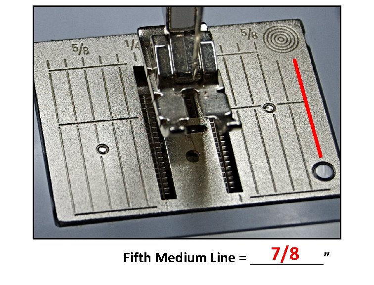 7/8 Fifth Medium Line = _____” 