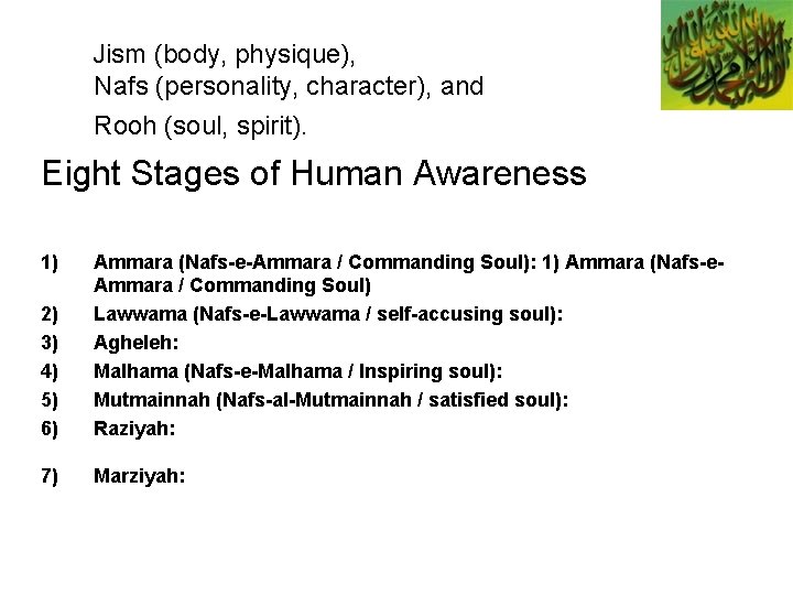 Jism (body, physique), Nafs (personality, character), and Rooh (soul, spirit). Eight Stages of Human