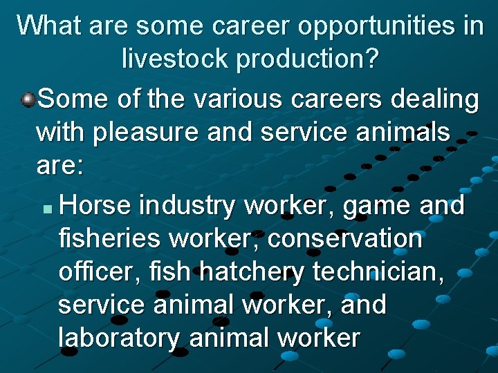 What are some career opportunities in livestock production? Some of the various careers dealing