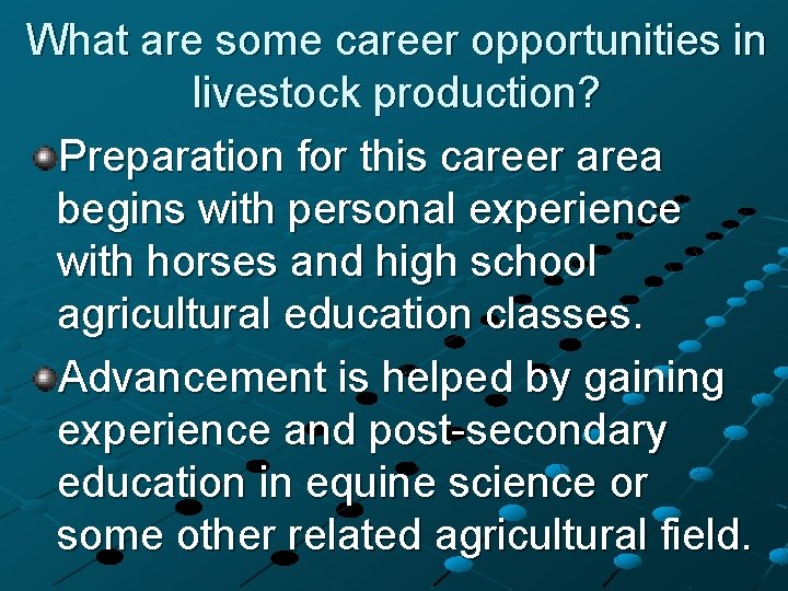 What are some career opportunities in livestock production? Preparation for this career area begins