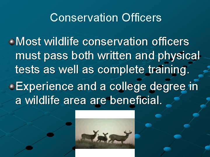 Conservation Officers Most wildlife conservation officers must pass both written and physical tests as