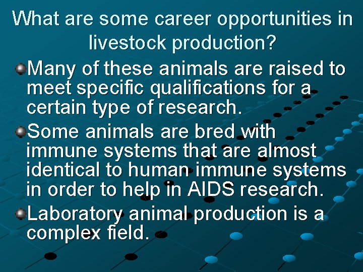 What are some career opportunities in livestock production? Many of these animals are raised