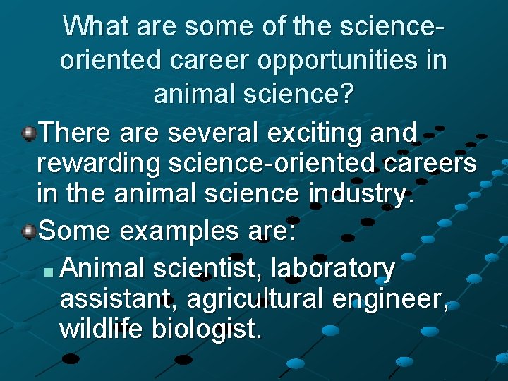 What are some of the scienceoriented career opportunities in animal science? There are several