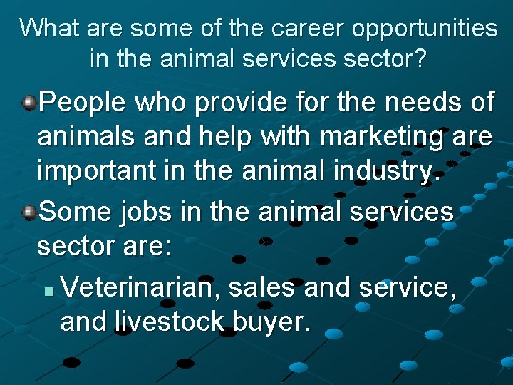 What are some of the career opportunities in the animal services sector? People who What are some of the career opportunities in the animal services sector? People who