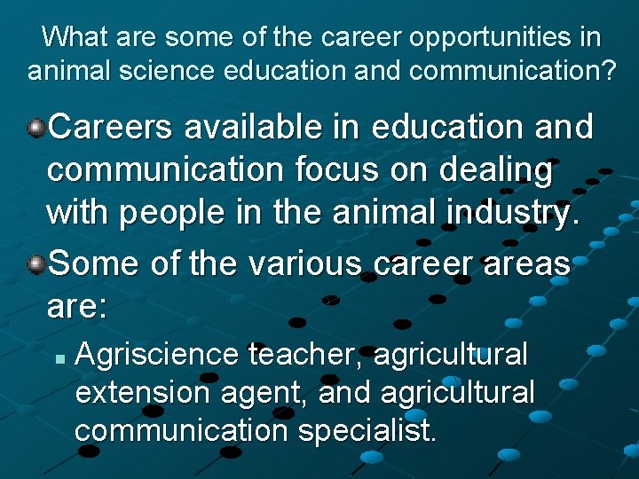 What are some of the career opportunities in animal science education and communication? Careers