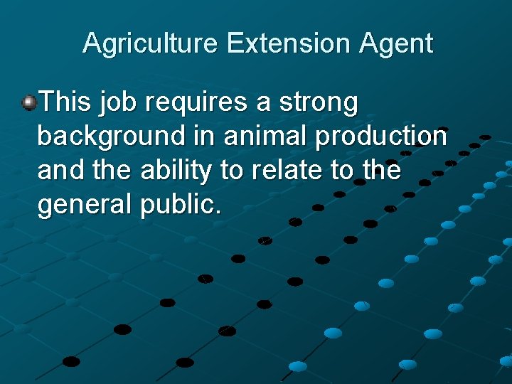 Agriculture Extension Agent This job requires a strong background in animal production and the