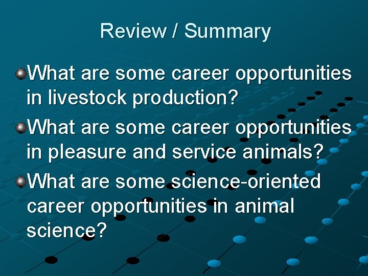 Review / Summary What are some career opportunities in livestock production? What are some