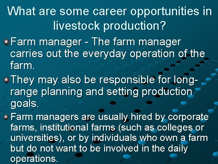 What are some career opportunities in livestock production? Farm manager - The farm manager