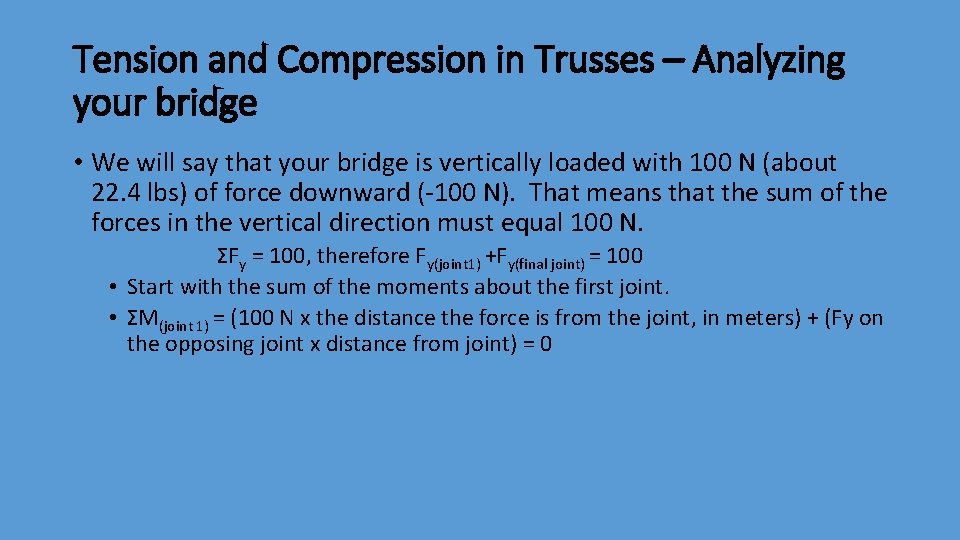 Tension and Compression in Trusses – Analyzing your bridge • We will say that