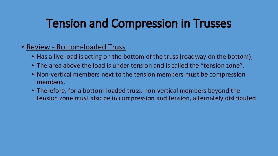 Tension and Compression in Trusses • Review - Bottom-loaded Truss • Has a live