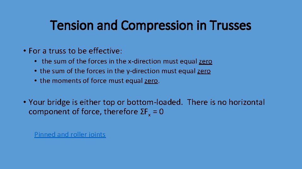 Tension and Compression in Trusses • For a truss to be effective: • the