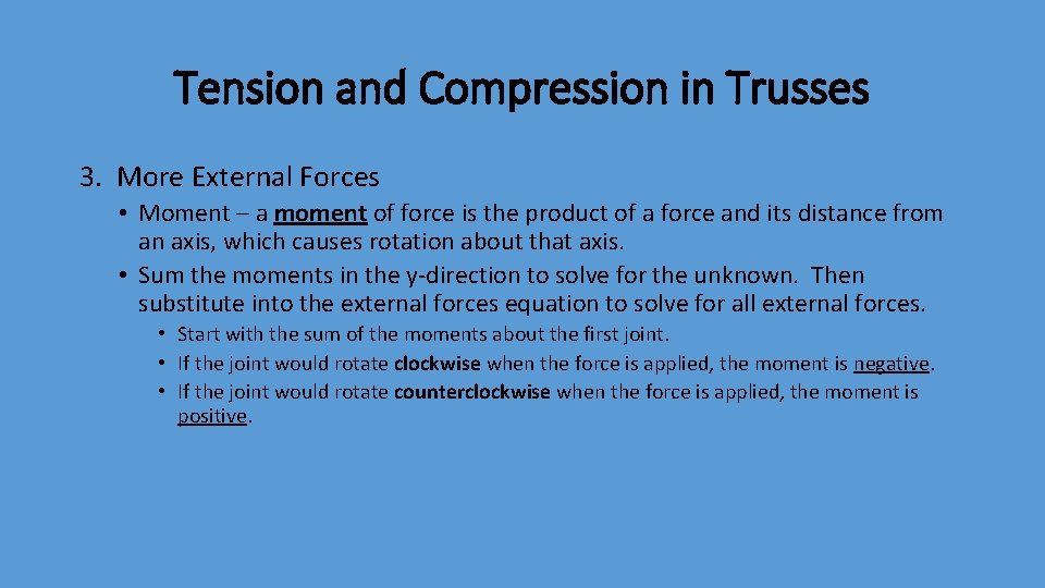 Tension and Compression in Trusses 3. More External Forces • Moment – a moment