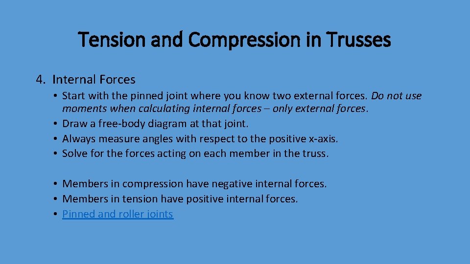 Tension and Compression in Trusses 4. Internal Forces • Start with the pinned joint