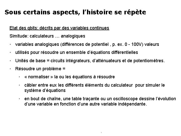 Sous certains aspects, l’histoire se répète Etat des qbits: décrits par des variables continues