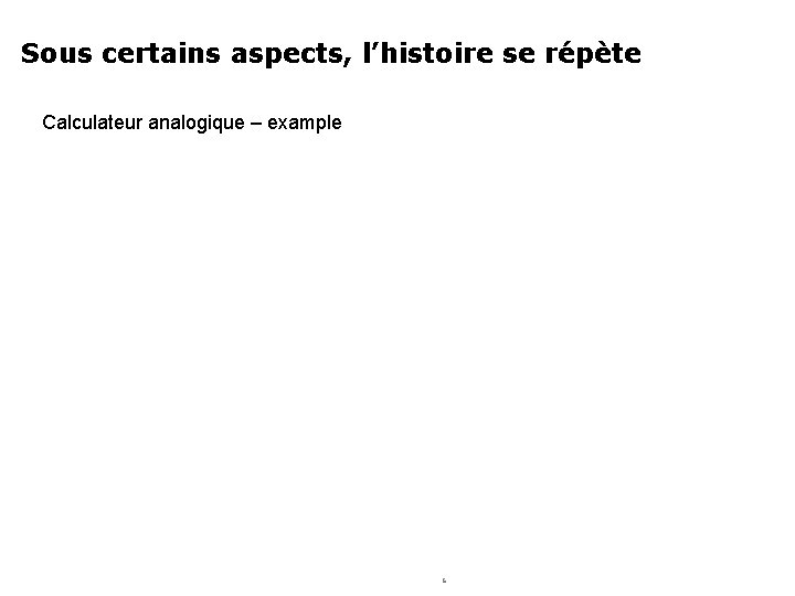 Sous certains aspects, l’histoire se répète Calculateur analogique – example 6 