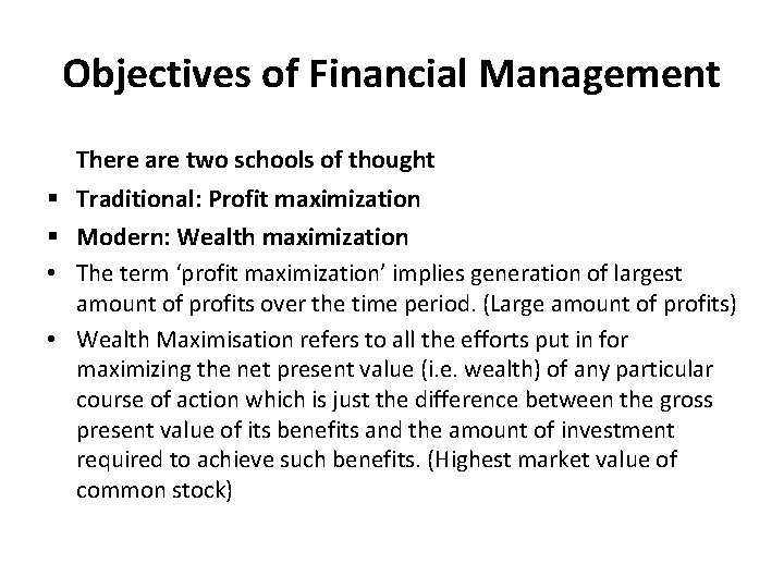 Objectives of Financial Management There are two schools of thought § Traditional: Profit maximization