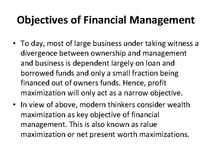 Objectives of Financial Management • To day, most of large business under taking witness