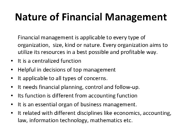 Nature of Financial Management • • Financial management is applicable to every type of