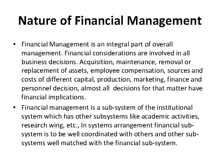 Nature of Financial Management • Financial Management is an integral part of overall management.