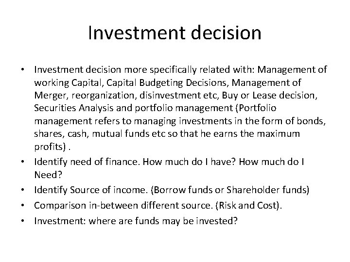 Investment decision • Investment decision more specifically related with: Management of working Capital, Capital