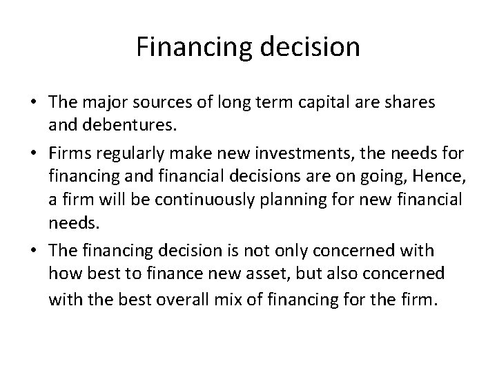 Financing decision • The major sources of long term capital are shares and debentures.