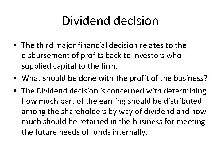 Dividend decision § The third major financial decision relates to the disbursement of profits