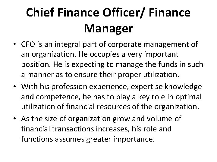 Chief Finance Officer/ Finance Manager • CFO is an integral part of corporate management
