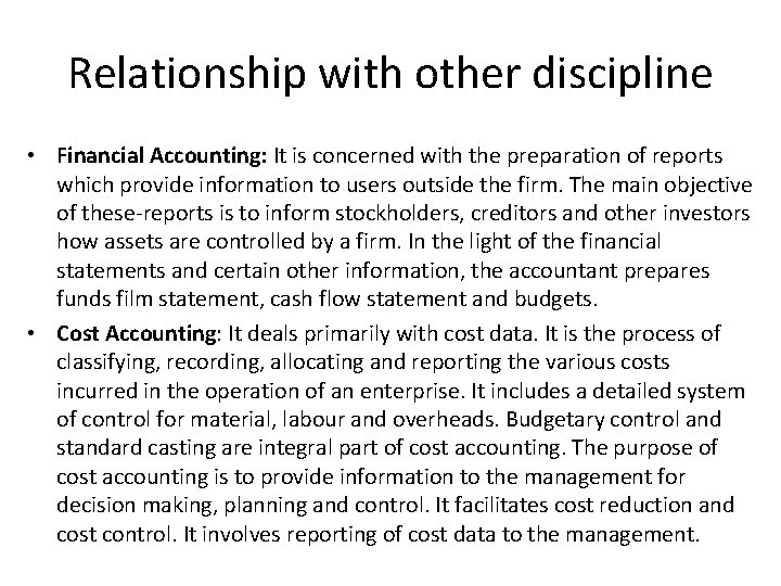 Relationship with other discipline • Financial Accounting: It is concerned with the preparation of