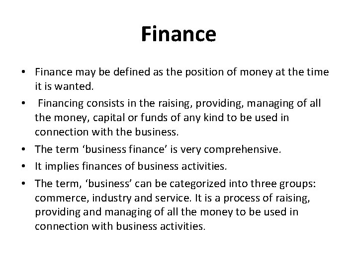Finance • Finance may be defined as the position of money at the time