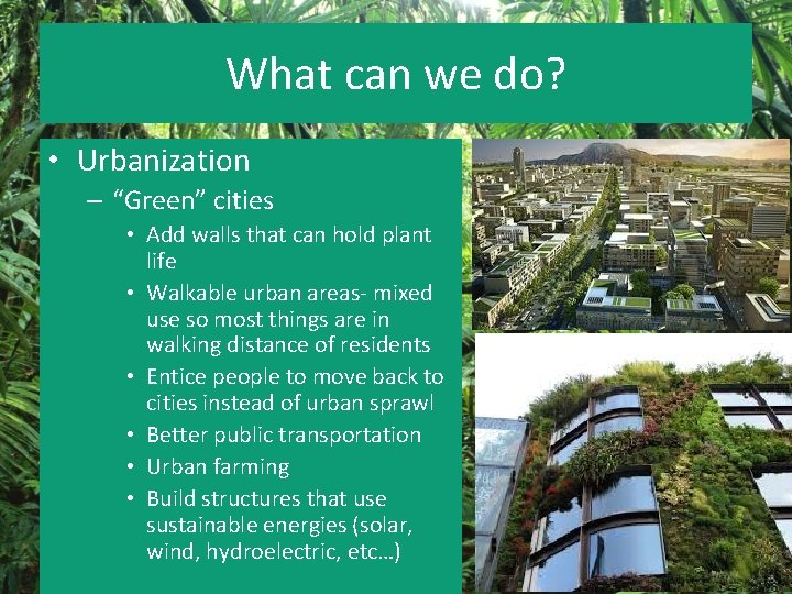 What can we do? • Urbanization – “Green” cities • Add walls that can