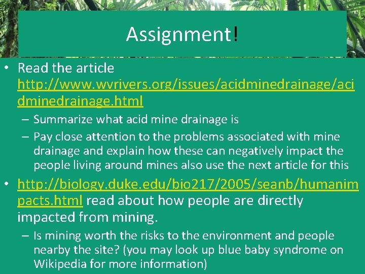 Assignment! • Read the article http: //www. wvrivers. org/issues/acidminedrainage/aci dminedrainage. html – Summarize what