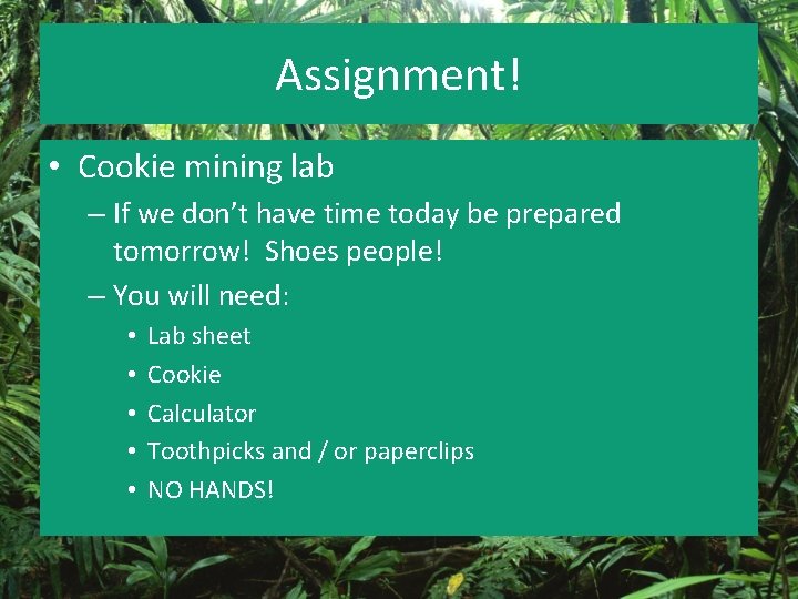 Assignment! • Cookie mining lab – If we don’t have time today be prepared