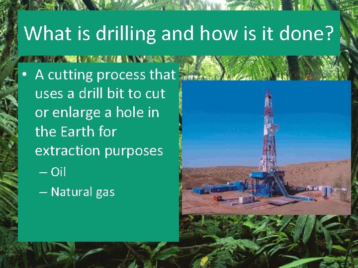 What is drilling and how is it done? • A cutting process that uses