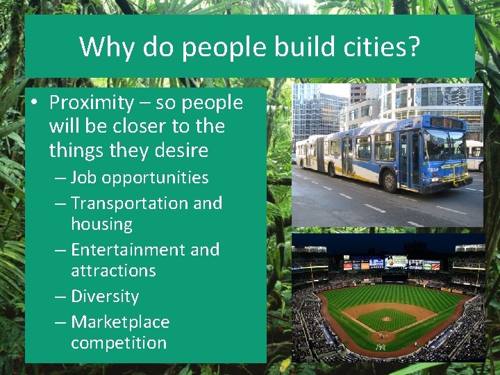 Why do people build cities? • Proximity – so people will be closer to