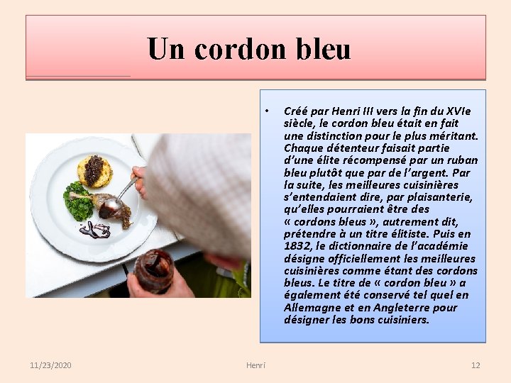 Un cordon bleu • 11/23/2020 Henri Créé par Henri III vers la fin du